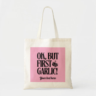 Bolsa Tote Ok, Mas Primeiro Alho! Tote Bag Personalizada