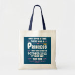 Bolsa Tote Once upon a time there was a princess October<br><div class="desc">Once upon a time there was a princess October 2012 Birthday Gift. Perfect gift for your dad,  mom,  papa,  men,  women,  friend and family members on Thanksgiving Day,  Christmas Day,  Mothers Day,  Fathers Day,  4th of July,  1776 Independent day,  Veterans Day,  Halloween Day,  Patrick's Day</div>