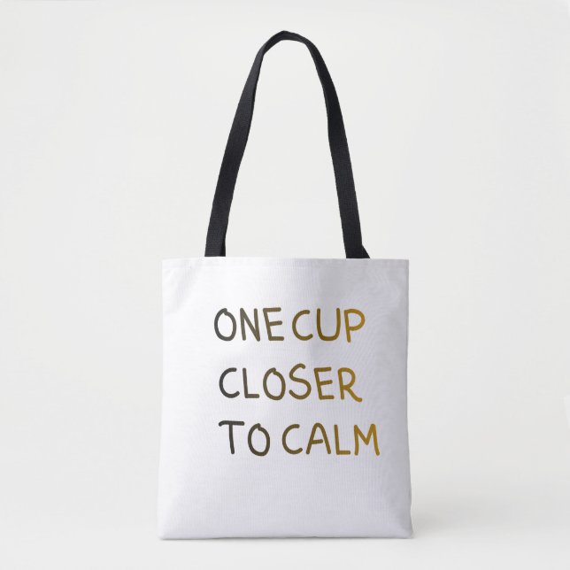 Bolsa Tote One Cup Closer to Calm (Frente)