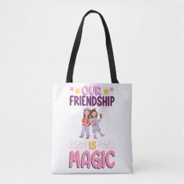 BOLSA TOTE OUR FRIENDSHIP IS MAGIC . FRIENDS . BBF