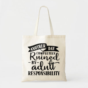 Bolsa Tote Outro Dia Arruinado Pela Responsabilidade Adulta #