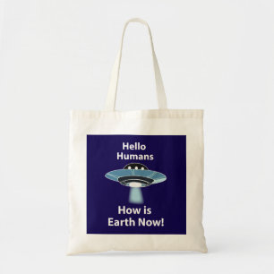 Bolsa Tote ÓVNI Olá Humanos Como Está a Terra Agora ÓVNI