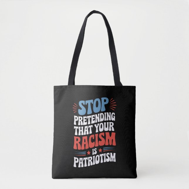 Bolsa Tote Pare de fingir que seu racismo é patriotismo (Frente)