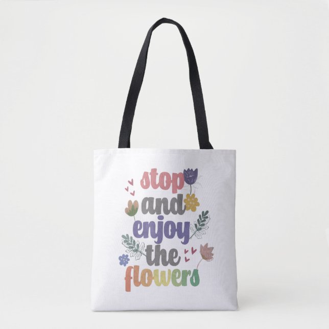 Bolsa Tote Pare e aproveite as flores (Frente)