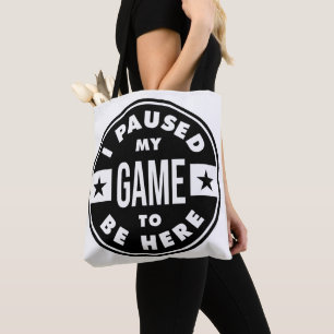Bolsa Tote pausei meu jogo para estar aqui