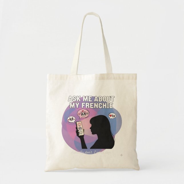 Bolsa Tote Pergunte-me Sobre Minha Obsessão Pelo Frenchie, Mã (Frente)