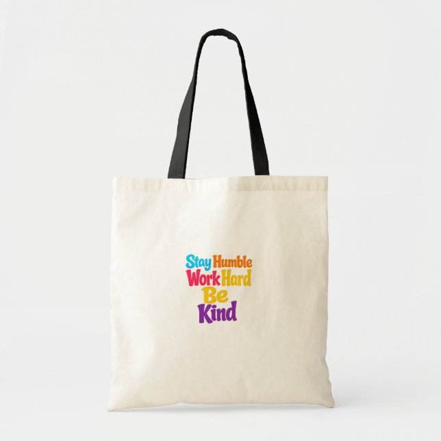 Bolsa Tote Permaneça Humilde, Trabalhe Duro, Seja Gentil (Frente)