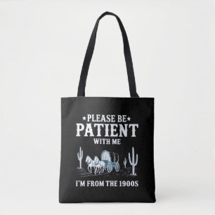 Bolsa Tote Por Favor Seja Paciente Comigo Eu Sou Dos Anos 190