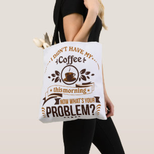 Bolsa Tote Preciso Do Problema Do Café Da Manhã Engraçado