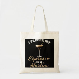 Bolsa Tote Prefiro Meu Espresso Em Um Martini - Espresso Mart