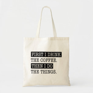 Bolsa Tote Primeiro Eu Bebo O Café