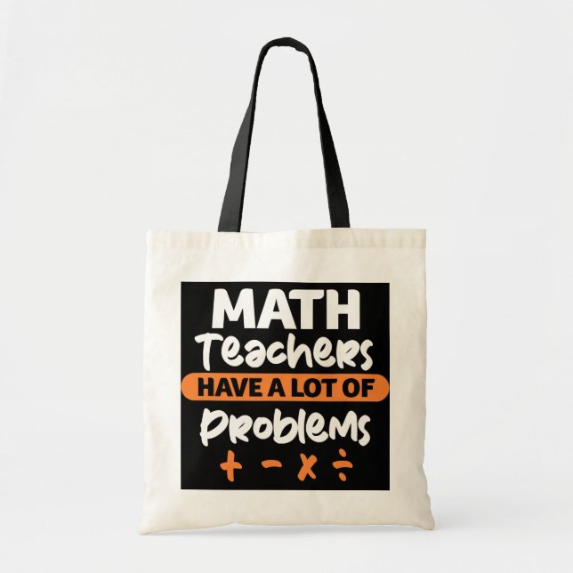 Bolsa Tote Professores De Matemática Engraçados Têm Muito (Frente)