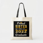 Bolsa Tote Proud Sister of a Class of 2022 Graduate Gift<br><div class="desc">Proud Sister of a Class of 2022 Graduate Gift Senior 2022 Gift. Perfect gift for your dad,  mom,  papa,  men,  women,  friend and family members on Thanksgiving Day,  Christmas Day,  Mothers Day,  Fathers Day,  4th of July,  1776 Independent day,  Veterans Day,  Halloween Day,  Patrick's Day</div>