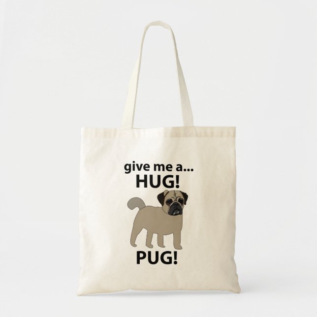 Bolsa Tote Pug Me Dê Um Abraço Pug Engraçado (Frente)