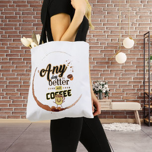 Bolsa Tote Qualquer dia é melhor com a citação de café engraç