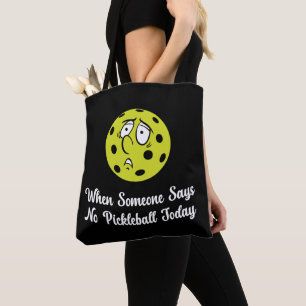 Bolsa Tote Quando Alguém Diz Que Hoje Não Pickleball