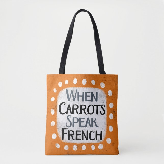 Bolsa Tote Quando Carrots Fala Saco Francês (Frente)