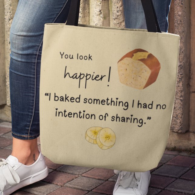 Bolsa Tote Queda tema panificação banana pão (You look happier! "I baked something I had no intention of sharing" tote bag)