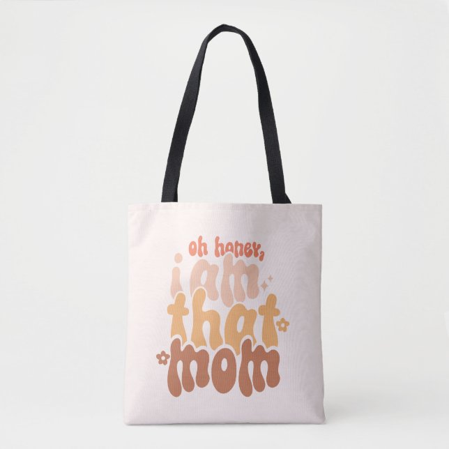 Bolsa Tote Querida, Sou Aquela Mãe (Frente)