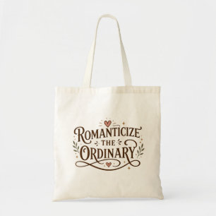 Bolsa Tote Romantizar o Ordinário – Citação Inspiradora