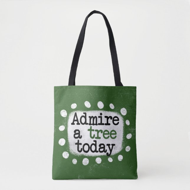 Bolsa Tote Saca de mão Admire A Tree Today (Frente)