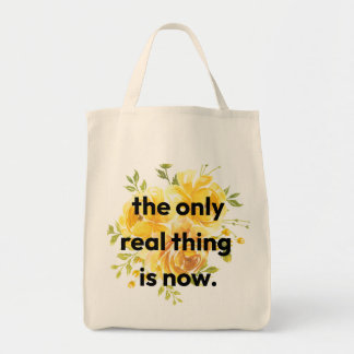 Bolsa Tote Saco de mão - a única coisa real é agora.