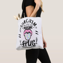 Bolsa Tote Sarcasm é como eu abraço a citação