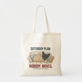 Bolsa Tote Saturday Plan Nobody Moves Funny French Bulldog Do