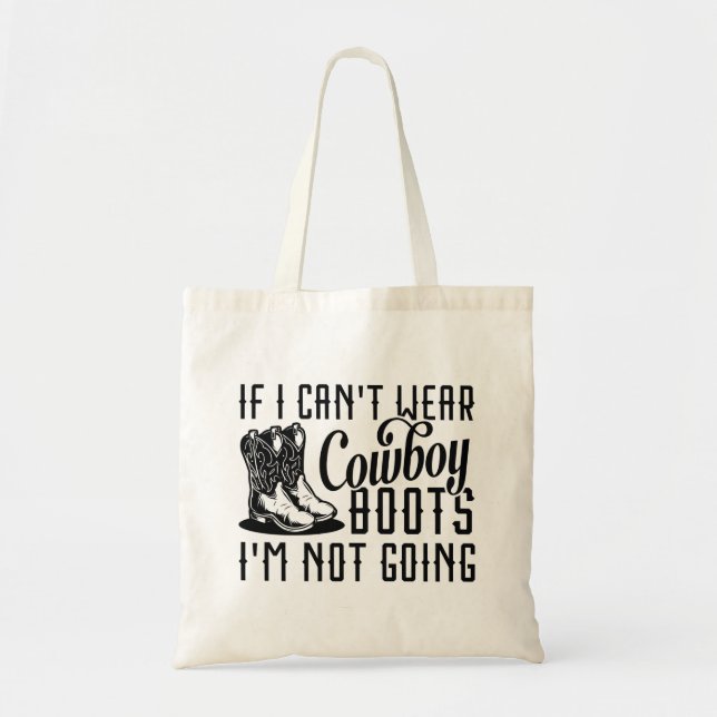 Bolsa Tote Se eu não puder Vestir cowboy boots eu não vou (Frente)