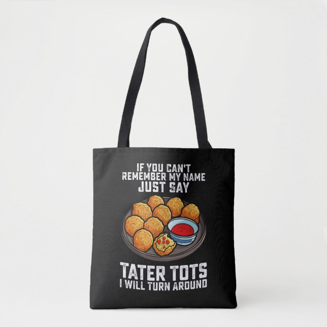 Bolsa Tote Se não se lembra do meu nome, diga apenas "Tater T (Frente)