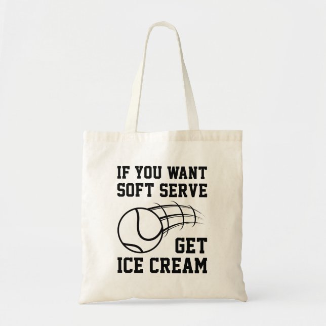 Bolsa Tote Se Você Quiser Servir Suave Obtenha Sorvete (Frente)