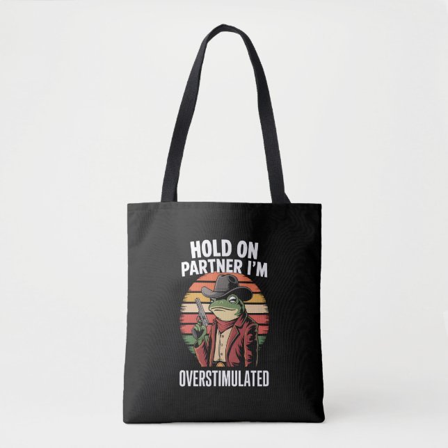 Bolsa Tote Segure Parceiro Estou Sobreestimulado Cowboy Frog  (Frente)