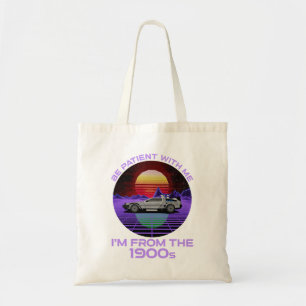 Bolsa Tote Seja paciente comigo, sou dos anos 1900