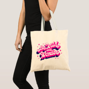 Bolsa Tote Seja selvagem e maravilha