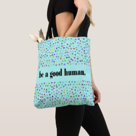 Bolsa Tote Seja um bom humano - o fundo de Aqua triângulo