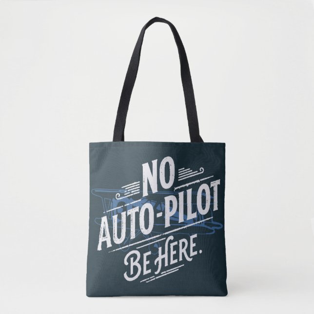 Bolsa Tote Sem Piloto Automático. Esteja Aqui. (Frente)