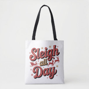 Bolsa Tote Slogan Natalino Festivo: "Sleigh All Day"