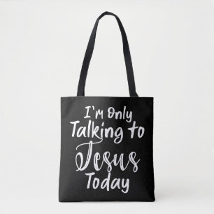 Bolsa Tote Só estou falando com Jesus hoje T-ShirtChristian D