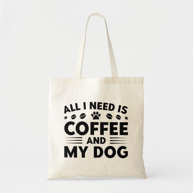 Bolsa Tote Só Preciso De Café E Meu Cachorro (Frente)