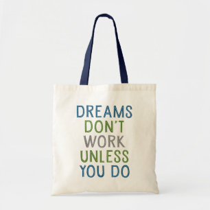 Bolsa Tote Sonhos não funcionam a menos que você trabalhe.