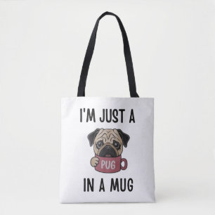 Bolsa Tote "Sou apenas um Pug em uma caneca"