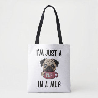 Bolsa Tote "Sou apenas um Pug em uma caneca"