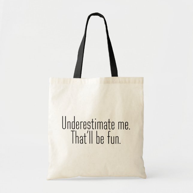 Bolsa Tote Subestime-me. Isso será divertido. (Frente)