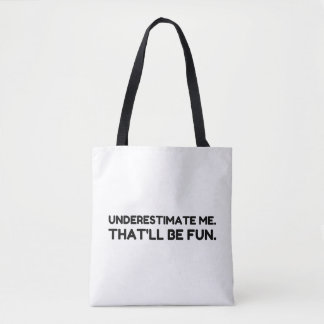 Bolsa Tote Subestime-me Isso será divertido