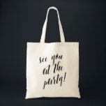 Bolsa Tote Te Vejo Na Festa | Casamento<br><div class="desc">Apresentando um roteiro de caligrafia moderno que diz "Até mais!" Esta bolsa de na moda é perfeita para bolsas de boas-vindas de casamento,  festas de solteira ou como presentes de damas de honra.</div>