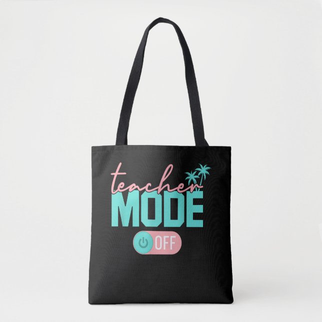 Bolsa Tote Teacher Mode Off Happy Last Day School Summer (Frente)