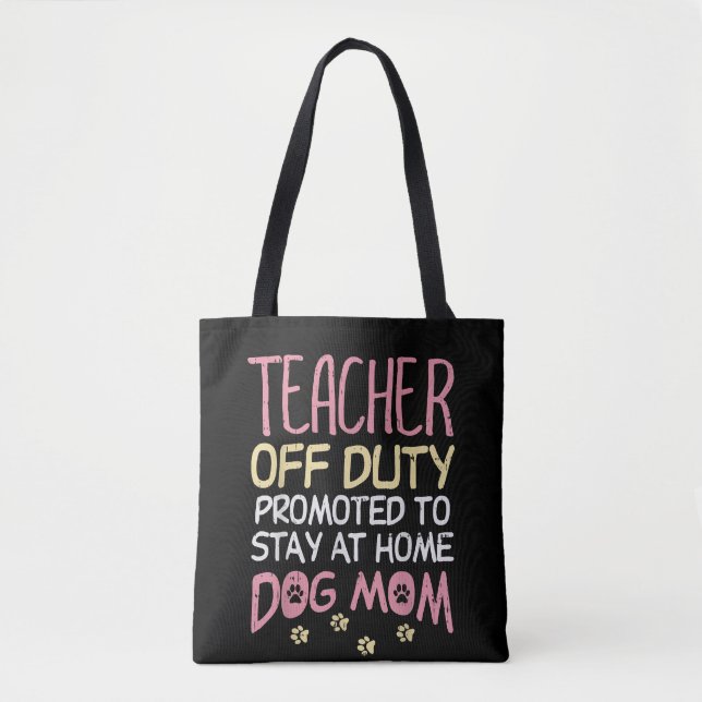 Bolsa Tote Teacher Off Duty Promoted To Dog Mom  Retirement (Frente)