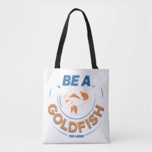 Bolsa Tote Ted Lasso Be A Goldfish