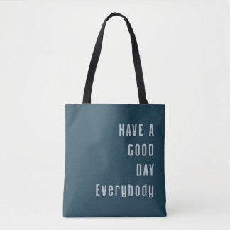 Bolsa Tote Tenham um bom dia a todos