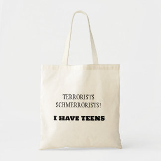 Bolsa Tote Terroristas Schmerroristas! Eu tenho TEENS!